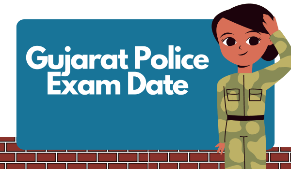 Gujarat Police Exam Date