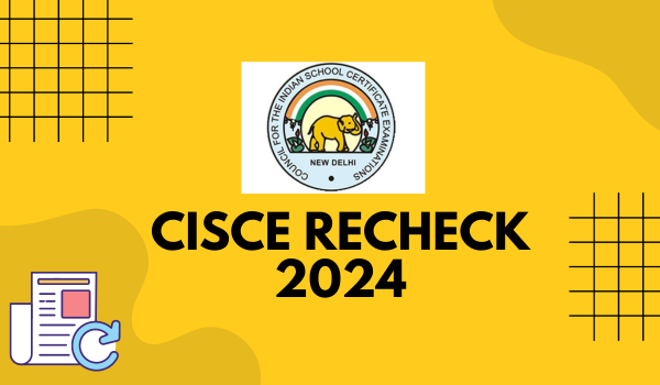 CISCE Recheck 2024