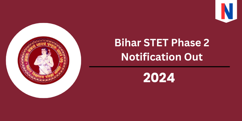Bihar STET 2024 Notification Out – Phase 2 Exam Date, Application Fee & Eligibility Criteria