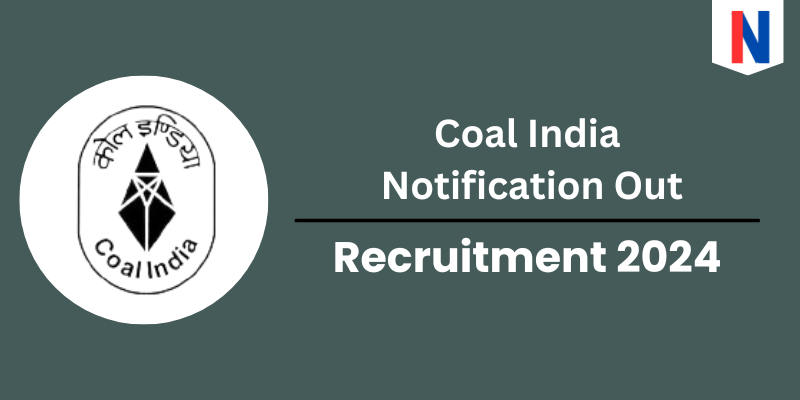 Coal India Notification Out 2024: Check Post, Vacancy Details - Apply Online