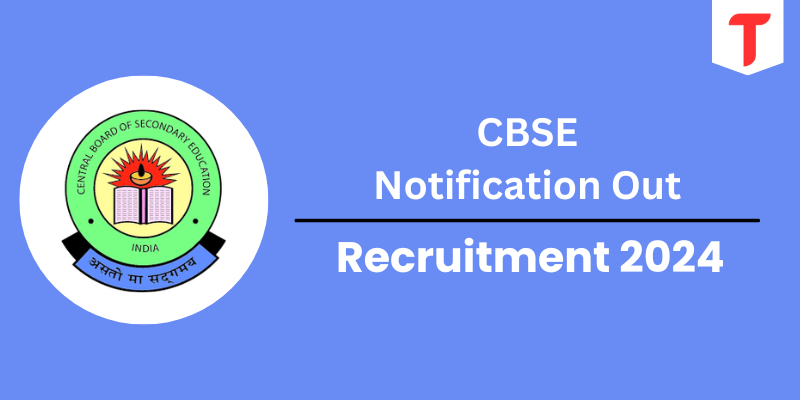 CBSE Notification Out 2024: Check Post For Vacancy, Selection Process, Eligibility Criteria - Apply Now