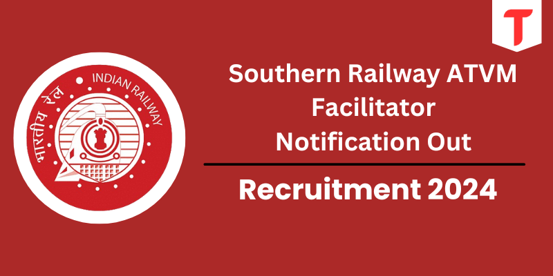 Southern Railway ATVM Facilitator Recruitment 2024, Selection Procedure, Vacancy - Apply Now