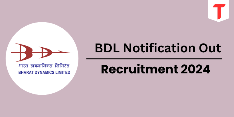 BDL Notification 2024 Out, Selection Process, Vacancies, Qualifications - Apply Now