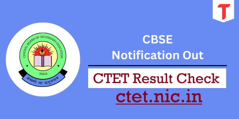 CTET Result 2024 Date, Score Card, Paper 1 & 2 Marks List