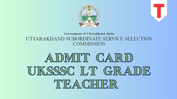 UKSSSC LT Grade Teacher Admit Card, Exam date